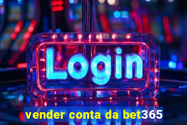 vender conta da bet365